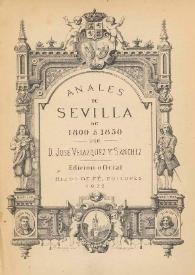 Anales de Sevilla : reseña histórica de los sucesos políticos, hechos notables y particulares intereses de la tercera capital de la monarquía, metrópoli andaluza de 1800 á 1850