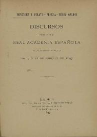Discursos leídos ante la Real Academia Española en las recepciones públicas del 7 y el 21 de febrero de 1897