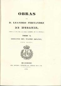 Obras de Leandro Fernández de Moratín. Tomo I. Parte primera. Orígenes del teatro español