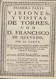 Primera parte Visiones, y visitas de Torres con D. Francisco de Quevedo por la corte