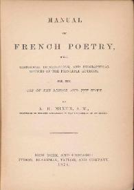 Manual of french poetry, with historical introduction, and biographical notices of the principal authors for the use of the school and the home