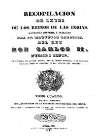 Recopilación de leyes de los reinos de Indias : mandadas imprimir y publicar por la Magestad Católica Don Carlos II. Tomo 4