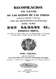 Recopilación de leyes de los reinos de Indias : mandadas imprimir y publicar por la Magestad Católica Don Carlos II. Tomo 3
