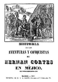Historia de las aventuras y conquistas de Hernán Cortés en Méjico