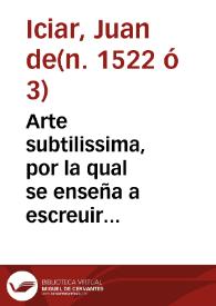 Arte subtilissima, por la qual se enseña a escreuir perfectamente