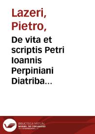 De vita et scriptis Petri Ioannis Perpiniani Diatriba / Petri Lazeri Soc. Iesu.