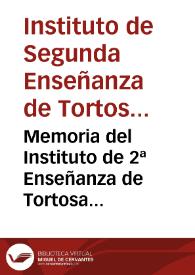 Memoria del Instituto de 2ª Enseñanza de Tortosa perteneciente al año  académico de 1875 a 1876, / leida en la apertura de curso de 1876 a 1877 por D. José Angulo Morales, catedrático y director del mismo.