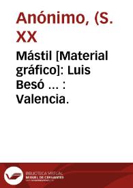 Mástil [Material gráfico]: Luis Besó ... : Valencia.