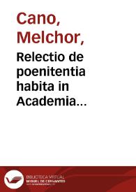 Relectio de poenitentia habita in Academia Salmanticensi anno MDXLVIII : super 14 distinctione quarti sententiarum