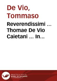 Reverendissimi ... Thomae De Vio Caietani ... In pentateuchum Mosis iuxta sensum quem dicunt literalem commentarii