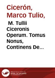  M. Tullii Ciceronis Operum. Tomus Nonus, Continens De Philosophia Volumen Secundum