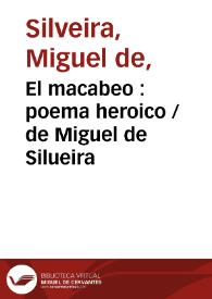 El macabeo : poema heroico / de Miguel de Silueira