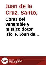 Obras del venerable y mistico dotor [sic] F. Joan de la Cruz