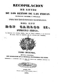 Recopilación de leyes de los reinos de Indias : mandadas imprimir y publicar por la Magestad Católica Don Carlos II. Tomos 2