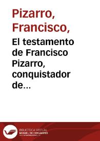 El testamento de Francisco Pizarro, conquistador de Perú