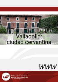 Valladolid : ciudad cervantina
