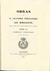 Obras de Leandro Fernández de Moratín. Tomo II. Parte primera. Comedias originales