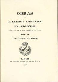 Obras de Leandro Fernández de Moratín. Tomo III. Traducciones dramáticas