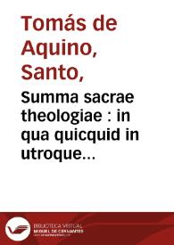 Summa sacrae theologiae : in qua quicquid in utroque Testamento continentur...