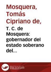 T. C. de Mosquera: gobernador del estado soberano del Cauca i presidente de los Estados Unidos de Colombia a sus conciudadanos