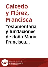 Testamentaria y fundaciones de doña María Francisca Caicedo y Flórez