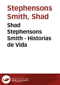 Shad Stephensons Smith - Historias de Vida