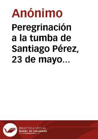 Peregrinación a la tumba de Santiago Pérez, 23 de mayo 1911