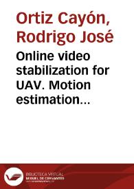 Online video stabilization for UAV. Motion estimation and compensation for unnamed aerial vehicles