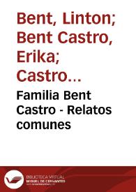 Familia Bent Castro - Relatos comunes