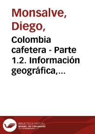 Colombia cafetera - Parte 1.2. Información geográfica, etnográfica, demográfica y eclesiástica