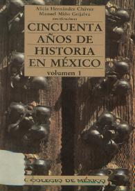 Cincuenta años de historia en México : 	en el Cincuentenario del Centro de Estudios Históricos. Volumen I
