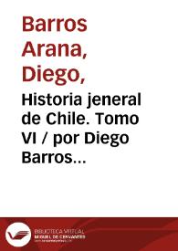 Historia jeneral de Chile. Tomo VI