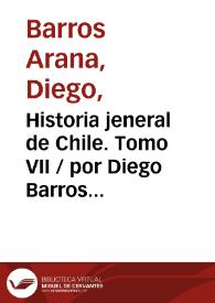 Historia jeneral de Chile. Tomo VII