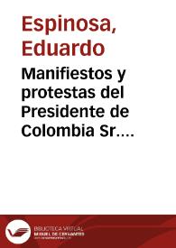 Manifiestos y protestas del Presidente de Colombia Sr. Sanclemente: y otros documentos relativos al crimen de alta traición consumado en Bogotá el...
