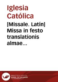 [Missale. Latín]    Missa in festo translationis almae domus Beatae Mariae Virginis.