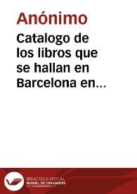 Catalogo de los libros que se hallan en Barcelona en el almacen y librería de Sierra y Martí