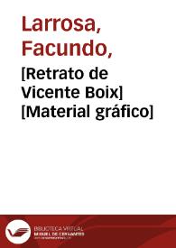 [Retrato de Vicente Boix] [Material gráfico]
