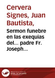 Sermon funebre en las exequias del... padre Fr. Joseph Servera, religioso descalzo de N.S.P.S. Francisco... 