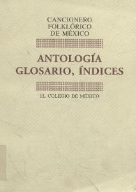 Cancionero folklórico de México. Tomo 5 : Antología, glosario, índices 