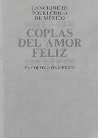 Cancionero folklórico de México. Tomo 1 : Coplas del amor feliz
