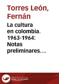 La cultura en colombia. 1963-1964: Notas preliminares. Arte, literatura, música y teatro