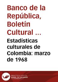 Estadísticas culturales de Colombia: marzo de 1968