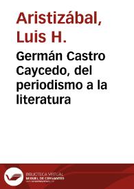 Germán Castro Caycedo, del periodismo a la literatura