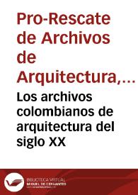 Los archivos colombianos de arquitectura del siglo XX