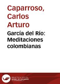 García del Río: Meditaciones colombianas