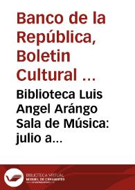 Biblioteca Luis Angel Arángo Sala de Música: julio a septiembre de 1973