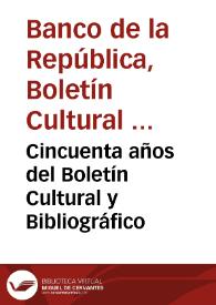 Cincuenta años del Boletín Cultural y Bibliográfico