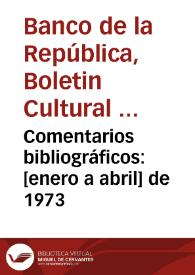 Comentarios bibliográficos: [enero a abril] de 1973