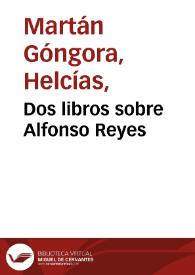 Dos libros sobre Alfonso Reyes