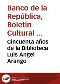 Cincuenta años de la Biblioteca Luis Angel Arango